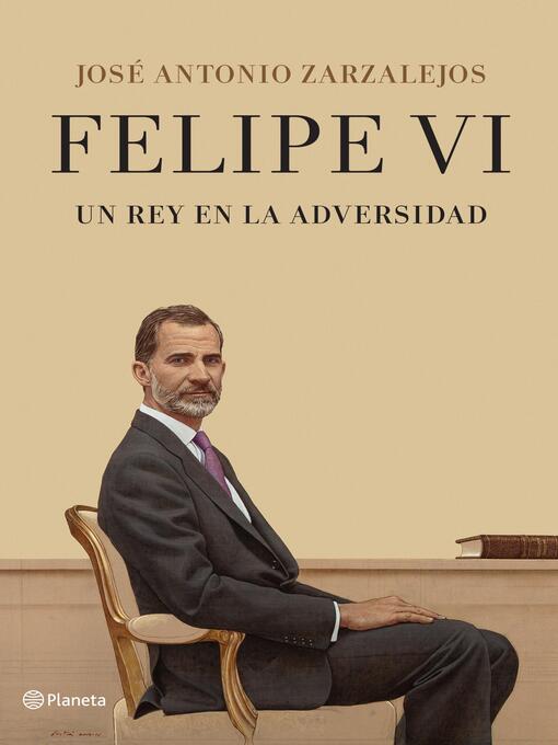 Title details for Felipe VI. Un rey en la adversidad by José Antonio Zarzalejos - Available